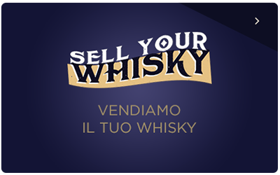 Sell your Whisky/Vendiamo il tuo Whisky